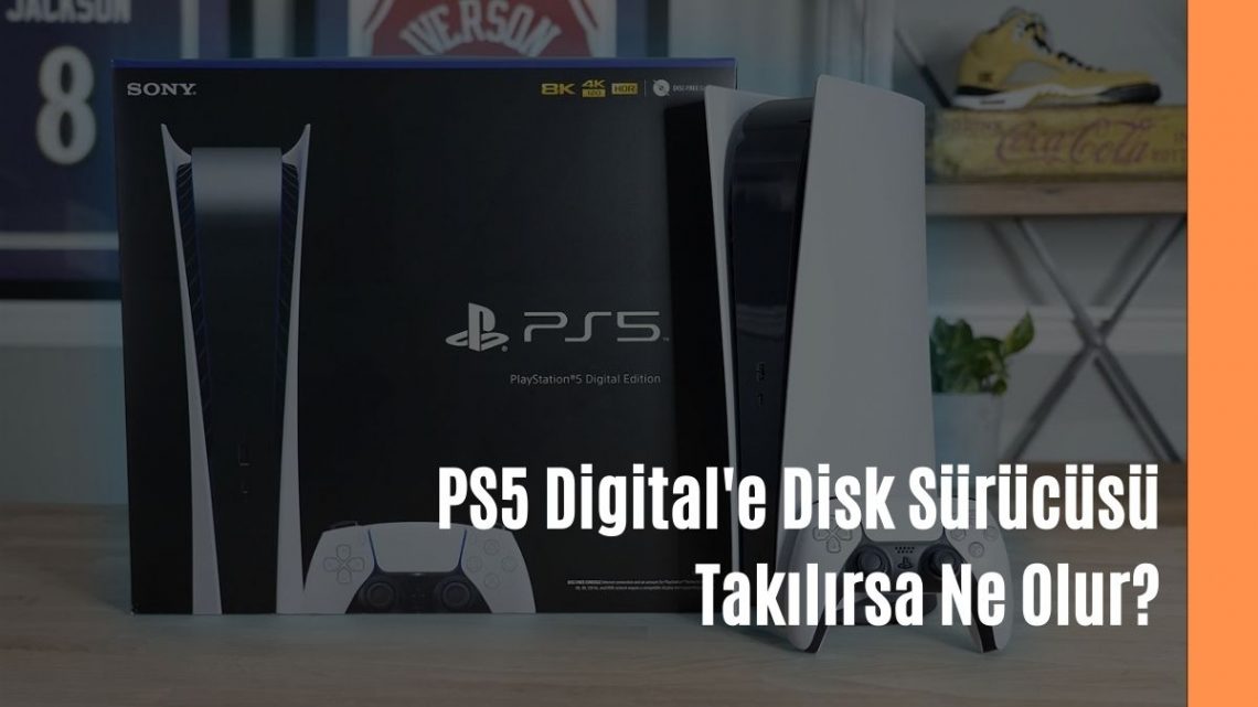 PS5 Digital'e Disk Sürücüsü Monte Ederseniz Ne Olur?